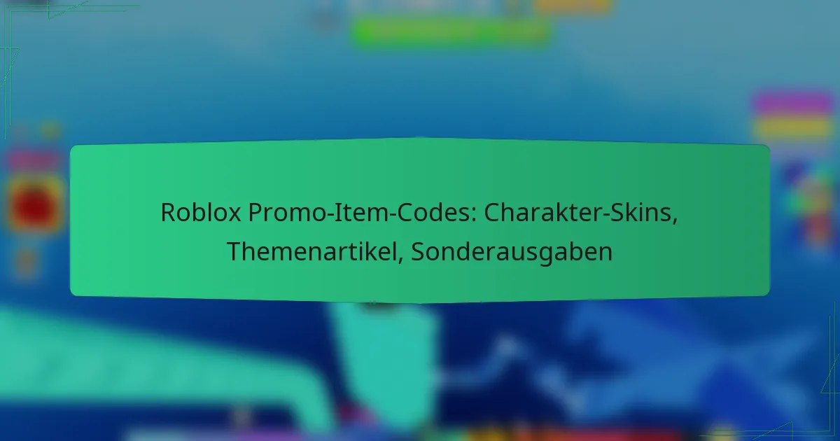 Roblox Promo-Item-Codes: Charakter-Skins, Themenartikel, Sonderausgaben