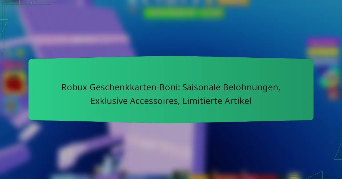 Robux Geschenkkarten-Boni: Saisonale Belohnungen, Exklusive Accessoires, Limitierte Artikel