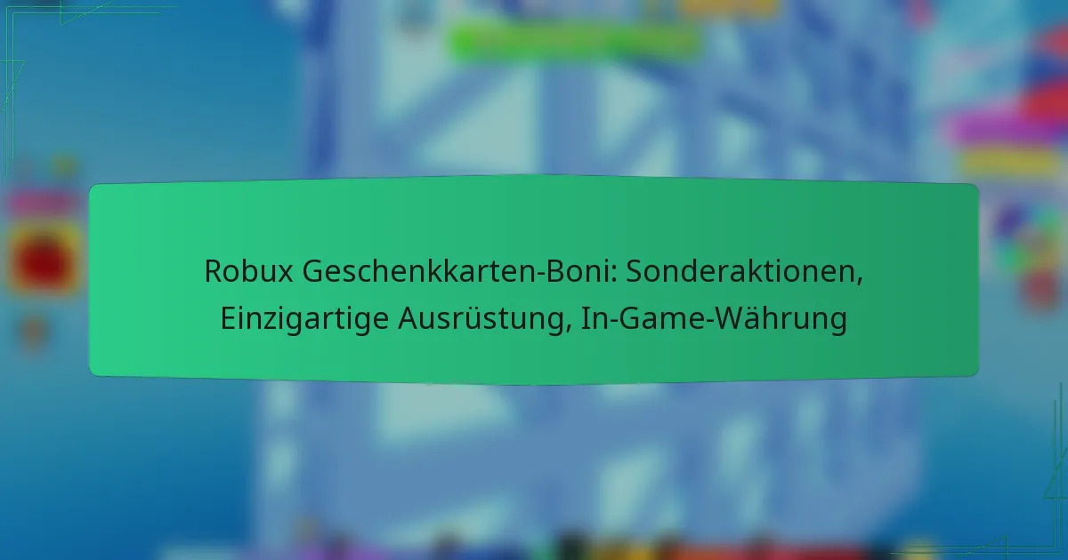 Robux Geschenkkarten-Boni: Sonderaktionen, Einzigartige Ausrüstung, In-Game-Währung