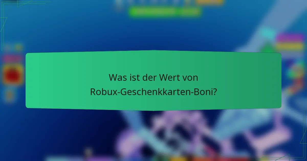 Was ist der Wert von Robux-Geschenkkarten-Boni?