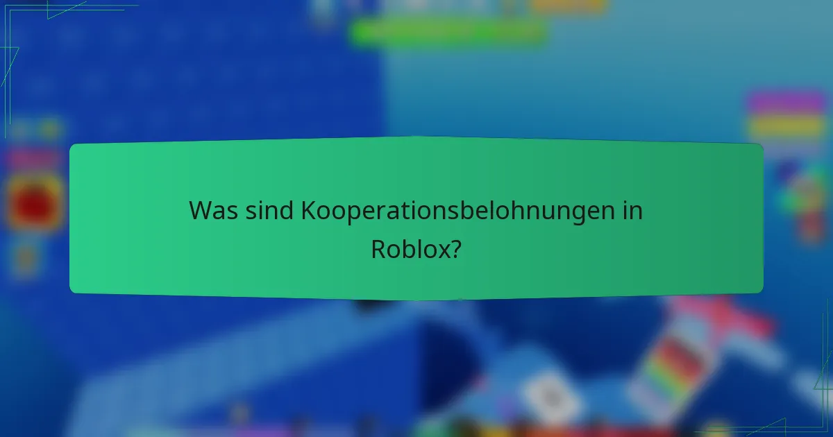 Was sind Kooperationsbelohnungen in Roblox?