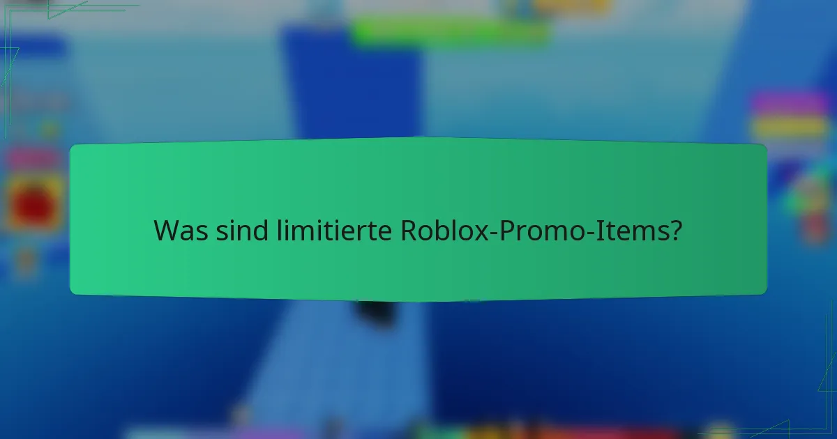 Was sind limitierte Roblox-Promo-Items?
