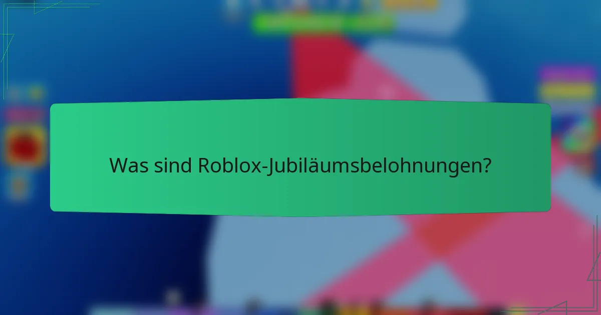 Was sind Roblox-Jubiläumsbelohnungen?