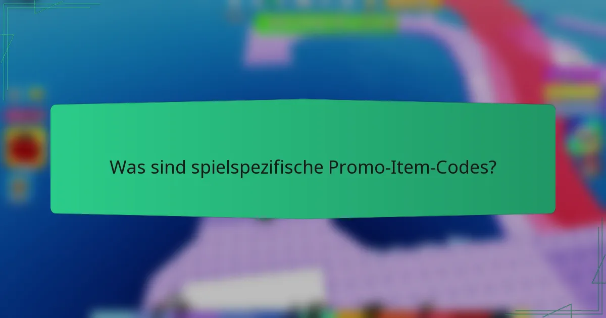 Was sind spielspezifische Promo-Item-Codes?