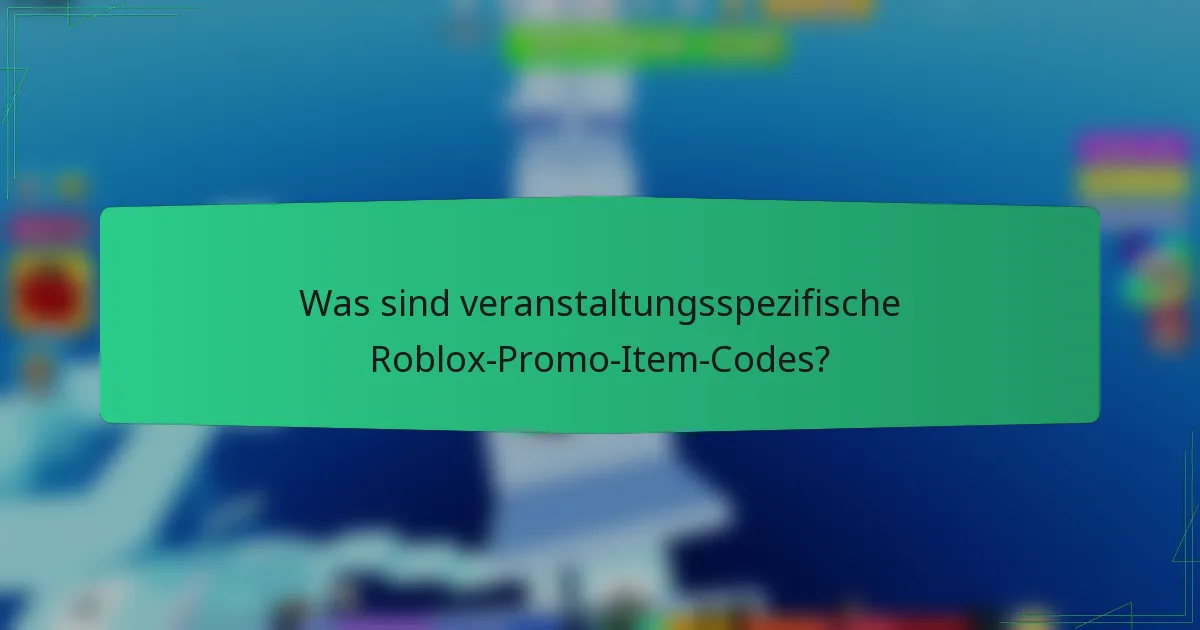 Was sind veranstaltungsspezifische Roblox-Promo-Item-Codes?