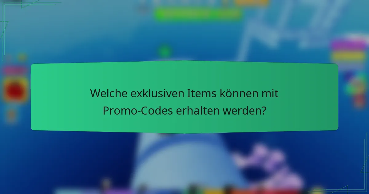 Welche exklusiven Items können mit Promo-Codes erhalten werden?