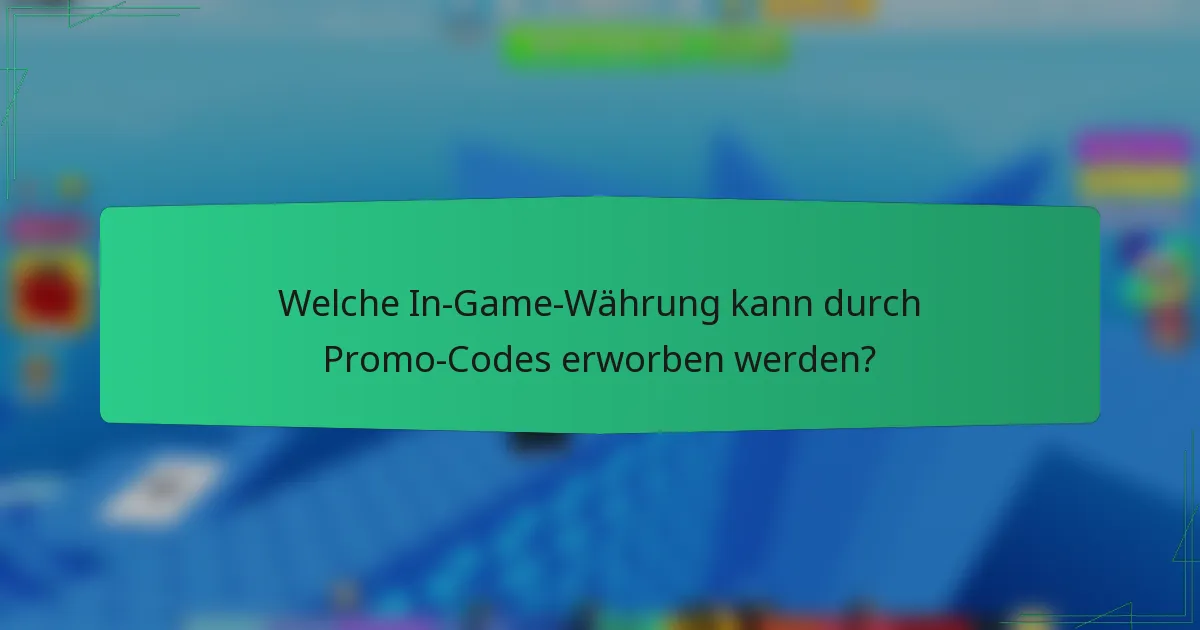 Welche In-Game-Währung kann durch Promo-Codes erworben werden?