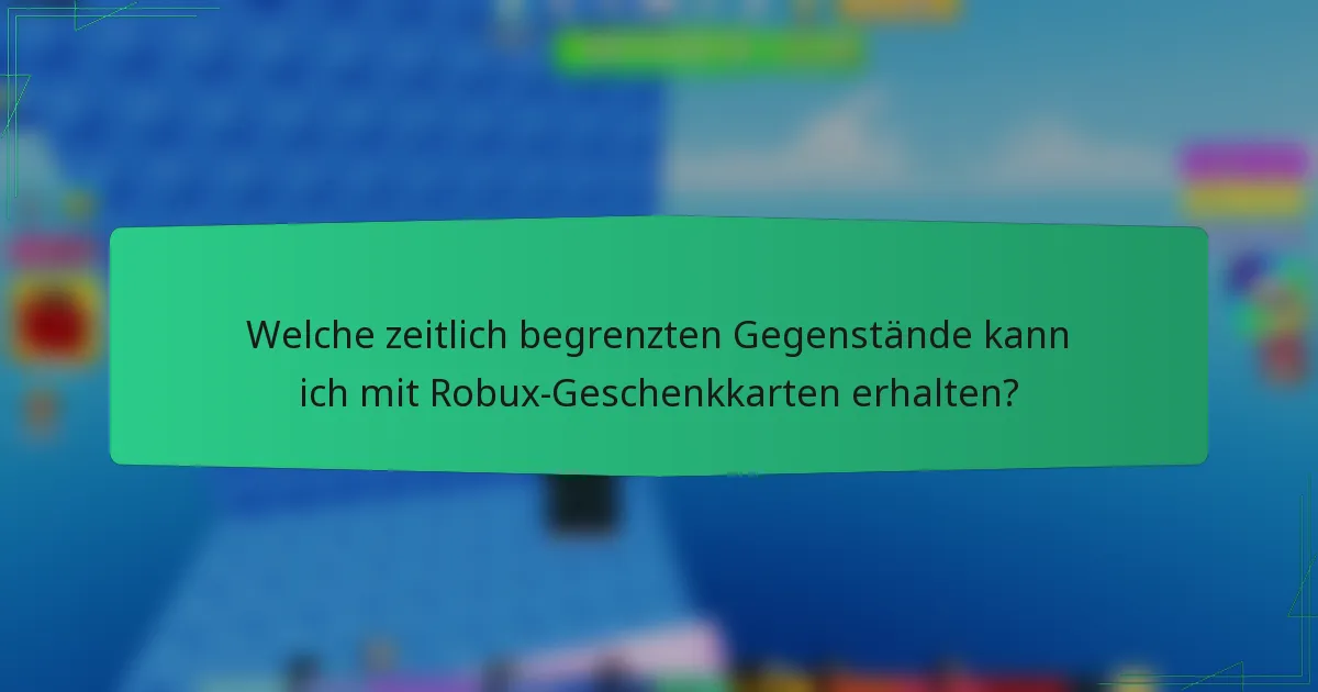 Welche zeitlich begrenzten Gegenstände kann ich mit Robux-Geschenkkarten erhalten?