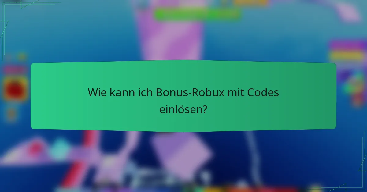 Wie kann ich Bonus-Robux mit Codes einlösen?