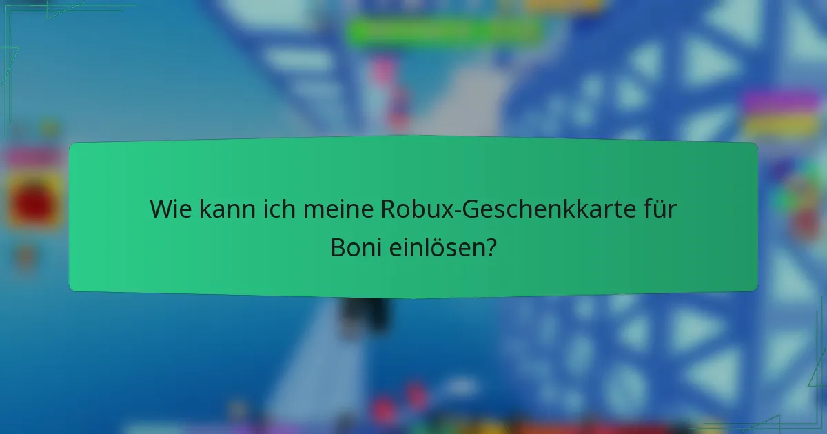 Wie kann ich meine Robux-Geschenkkarte für Boni einlösen?