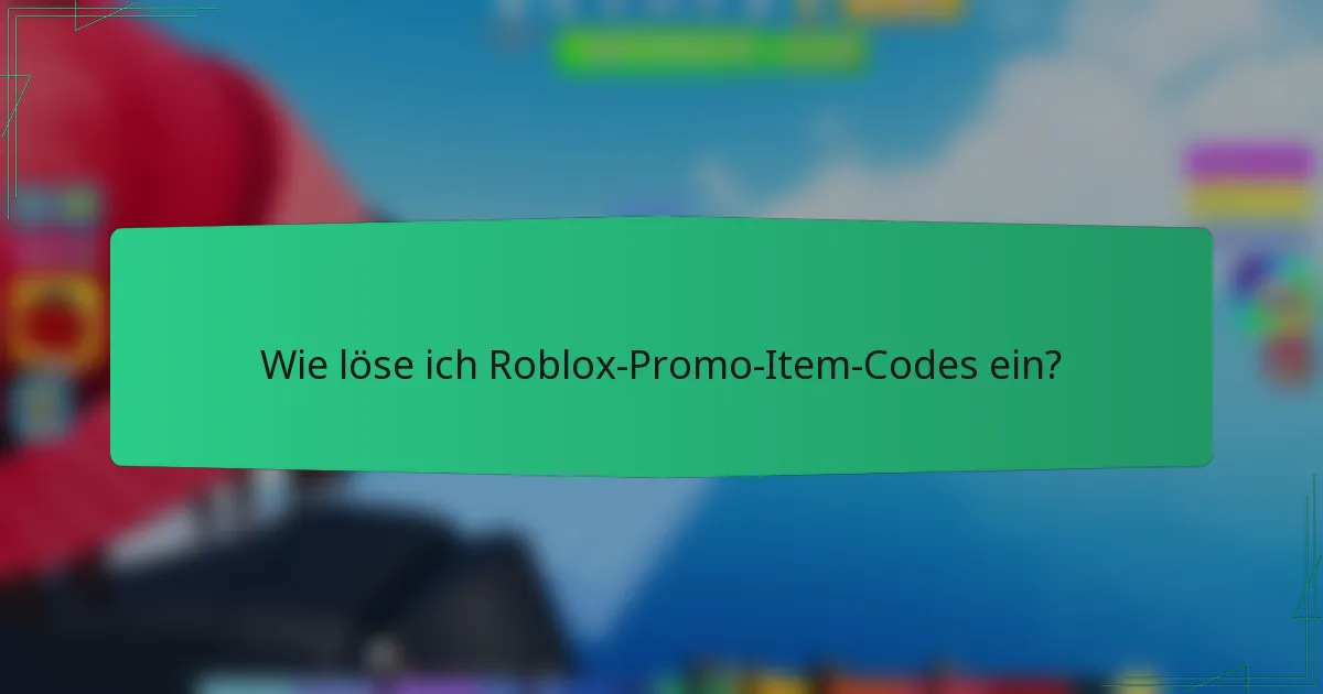Wie löse ich Roblox-Promo-Item-Codes ein?