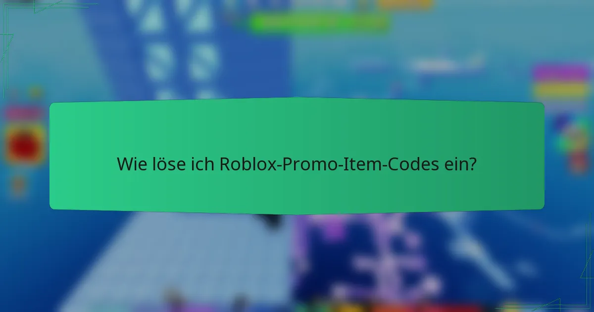 Wie löse ich Roblox-Promo-Item-Codes ein?