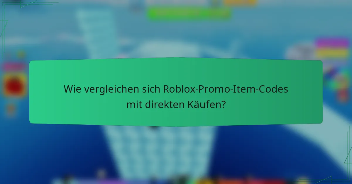 Wie vergleichen sich Roblox-Promo-Item-Codes mit direkten Käufen?