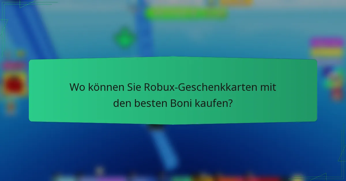 Wo können Sie Robux-Geschenkkarten mit den besten Boni kaufen?